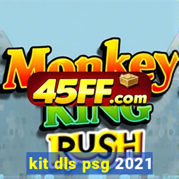kit dls psg 2021